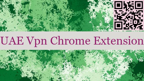 UAE Vpn Chrome Extension