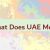 What Does UAE Mean