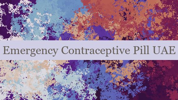 Emergency Contraceptive Pill UAE