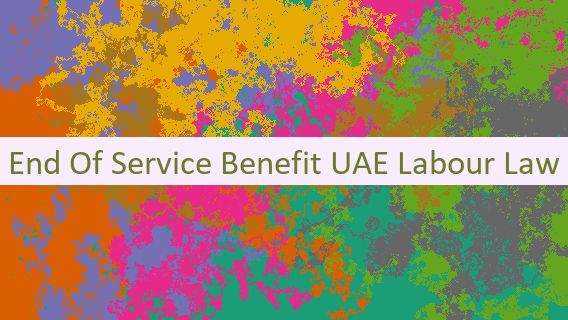 End Of Service Benefit UAE Labour Law 🔚🇦🇪