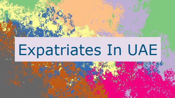 Expatriates In UAE 🇦🇪