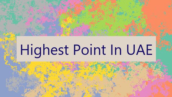 Highest Point In UAE Highest Point In UAE