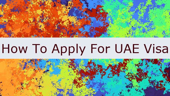 How To Apply For UAE Visa