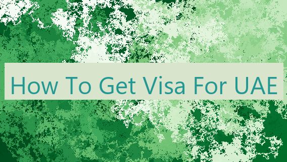 How To Get Visa For UAE