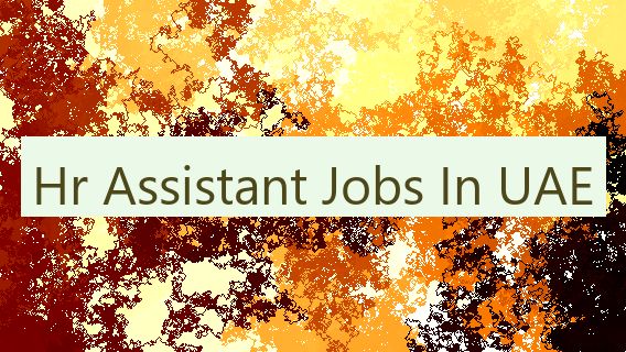 Hr Assistant Jobs In UAE Hr Assistant Jobs In UAE