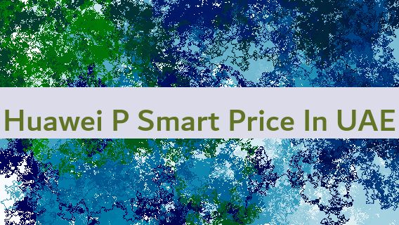 Huawei P Smart Price In UAE