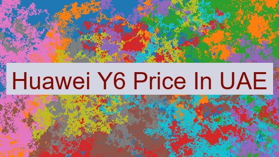 Huawei Y6 Price In UAE