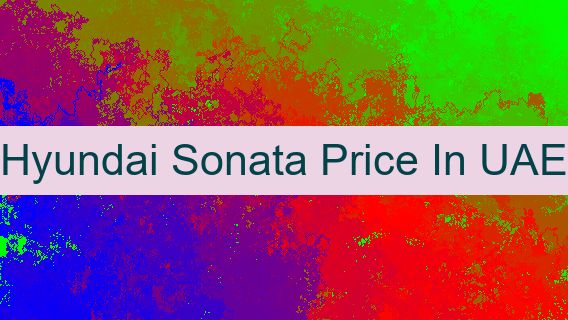 Hyundai Sonata Price In UAE