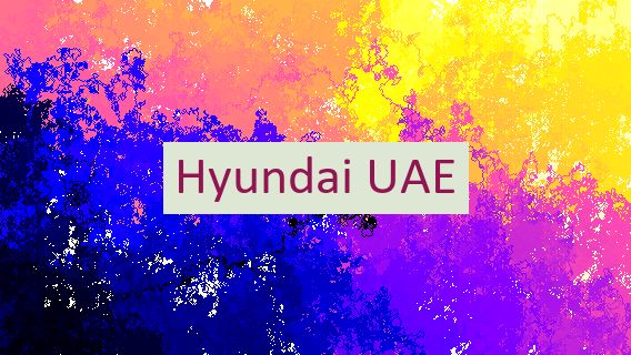 Hyundai UAE Hyundai UAE