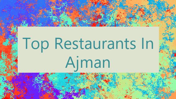 Top Restaurants In Ajman